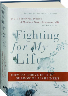 FIGHTING FOR MY LIFE: How to Thrive in the Shadow of Alzheimer's