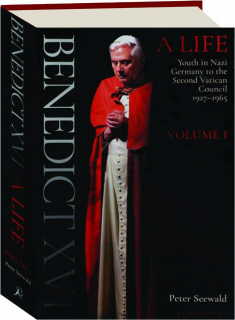 BENEDICT XVI, VOLUME 1: A Life