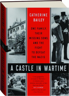 A CASTLE IN WARTIME: One Family, Their Missing Sons, and the Fight to Defeat the Nazis