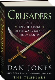 CRUSADERS: The Epic History of the Wars for the Holy Lands