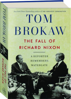 THE FALL OF RICHARD NIXON: A Reporter Remembers Watergate
