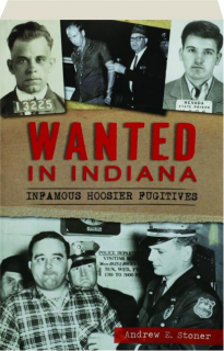 WANTED IN INDIANA: Infamous Hoosier Fugitives