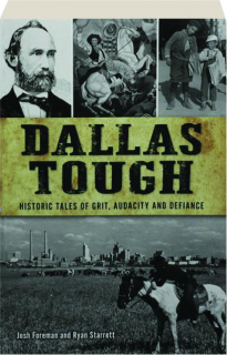DALLAS TOUGH: Historic Tales of Grit, Audacity and Defiance