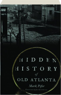 HIDDEN HISTORY OF OLD ATLANTA