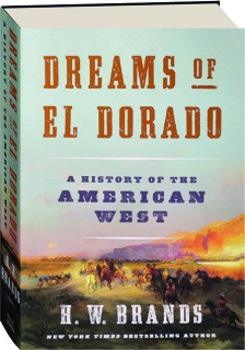 DREAMS OF EL DORADO: A History of the American West