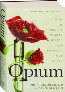 OPIUM: How an Ancient Flower Shaped and Poisoned Our World