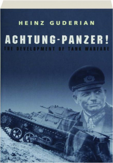 ACHTUNG-PANZER! The Development of Tank Warfare