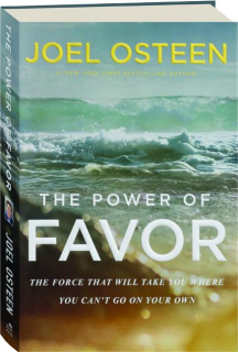 THE POWER OF FAVOR: The Force That Will Take You Where You Can't Go on Your Own