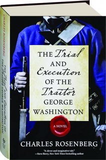 THE TRIAL AND EXECUTION OF THE TRAITOR GEORGE WASHINGTON