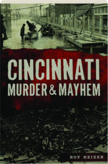 CINCINNATI MURDER & MAYHEM