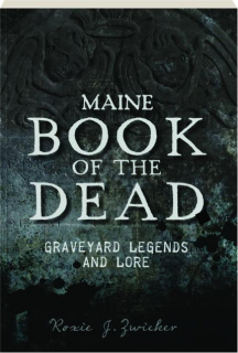 MAINE BOOK OF THE DEAD: Graveyard Legends and Lore