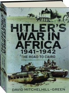 HITLER'S WAR IN AFRICA 1941-1942: The Road to Cairo
