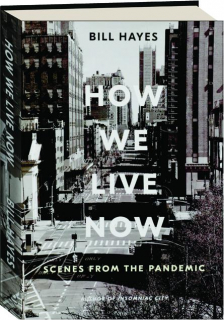 HOW WE LIVE NOW: Scenes from the Pandemic