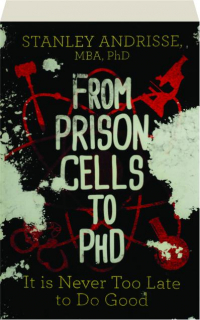 FROM PRISON CELLS TO PHD: It Is Never Too Late to Do Good