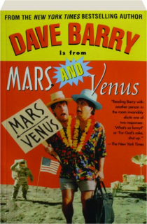 DAVE BARRY IS FROM MARS AND VENUS