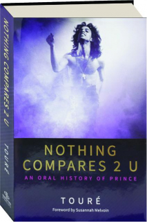 NOTHING COMPARES 2 U: An Oral History of Prince