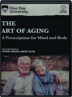 THE ART OF AGING: A Prescription for Mind and Body