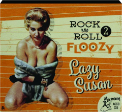 ROCK AND ROLL FLOOZY 2: Lazy Susan