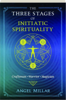 THE THREE STAGES OF INITIATIC SPIRITUALITY: Craftsman, Warrior, Magician