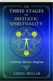 THE THREE STAGES OF INITIATIC SPIRITUALITY: Craftsman, Warrior, Magician