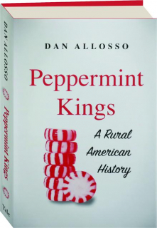 PEPPERMING KINGS: A Rural American History