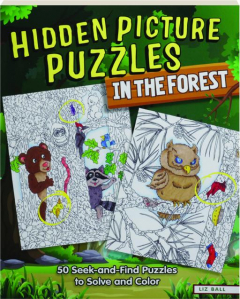 HIDDEN PICTURE PUZZLES IN THE FOREST: 50 Seek-and-Find Puzzles to Solve and Color