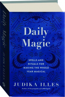 DAILY MAGIC: Spells and Rituals for Making the Whole Year Magical