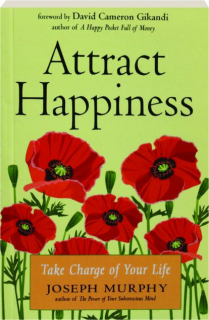 ATTRACT HAPPINESS: Take Charge of Your Life