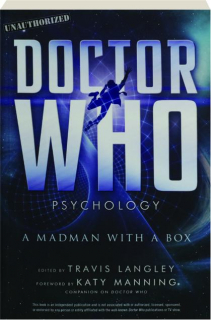 <I>DOCTOR WHO</I> PSYCHOLOGY: A Madman with a Box