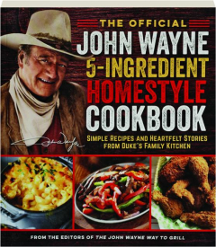 THE OFFICIAL JOHN WAYNE 5-INGREDIENT HOMESTYLE COOKBOOK