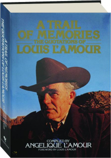 A TRAIL OF MEMORIES: The Quotations of Louis L'Amour