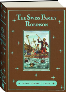 THE SWISS FAMILY ROBINSON: An Illustrated Classic