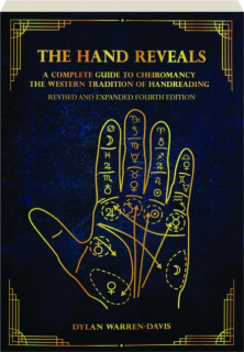 THE HAND REVEALS: A Complete Guide to Cheiromancy, the Western Tradition of Handreading