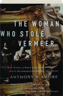 THE WOMAN WHO STOLE VERMEER: The True Story of Rose Dugdale and the Russborough House Art Heist