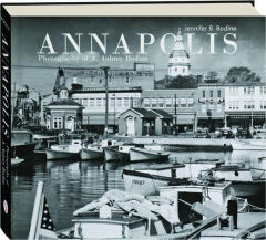ANNAPOLIS: The Photography of A. Aubrey Bodine