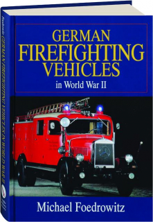 GERMAN FIREFIGHTING VEHICLES IN WORLD WAR II