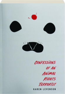CONFESSIONS OF AN ANIMAL RIGHTS TERRORIST