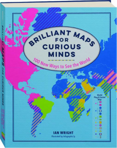BRILLIANT MAPS FOR CURIOUS MINDS: 100 New Ways to See the World