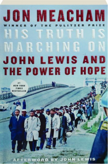 HIS TRUTH IS MARCHING ON: John Lewis and the Power of Hope