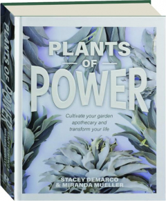 PLANTS OF POWER: Cultivate Your Garden Apothecary and Transform Your Life