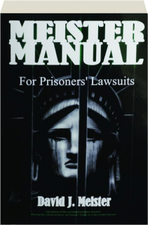 MEISTER MANUAL FOR PRISONERS' LAWSUITS