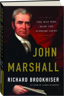 JOHN MARSHALL: The Man Who Made the Supreme Court