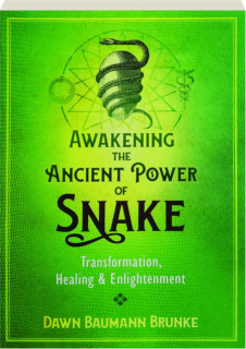 AWAKENING THE ANCIENT POWER OF SNAKE: Transformation, Healing & Enlightenment
