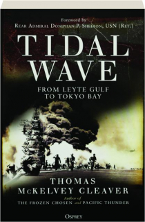 TIDAL WAVE: From Leyte Gulf to Tokyo Bay