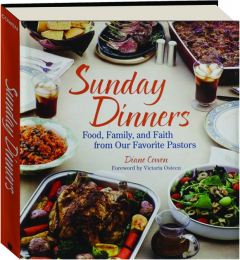 SUNDAY DINNERS: Food, Family, and Faith from Our Favorite Pastors