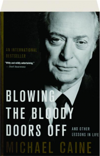 BLOWING THE BLOODY DOORS OFF: And Other Lessons in Life