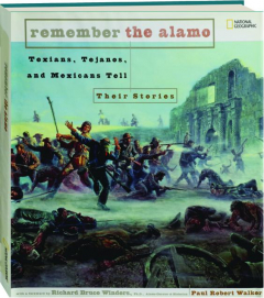 REMEMBER THE ALAMO: Texians, Tejanos, and Mexicans Tell Their Stories
