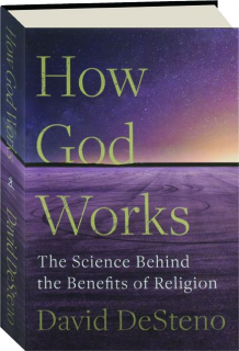 HOW GOD WORKS: The Science Behind the Benefits of Religion