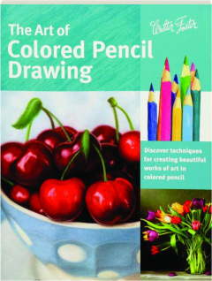 THE ART OF COLORED PENCIL DRAWING: Collector's Series