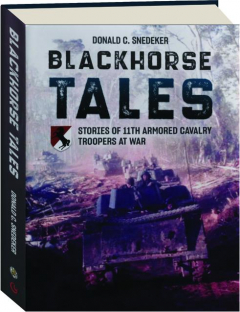 BLACKHORSE TALES: Stories of 11th Armored Cavalry Troopers at War